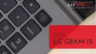 Обзор LG gram 15 (2018): самый легкий в мире 15-дюймовый ноутбук!