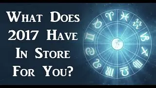 YOUR 2017 Predictions! (Most Accurate Future Prediction For Your Zodiac Sign)
