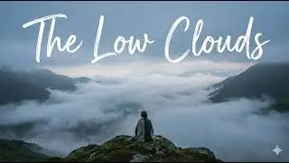 The Low Clouds - A Floating Acoustic Song of Gentle Obscurity