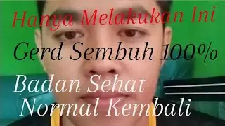 Sembuh Dari Gerd Dengan Penguatan Otot Esofagus Tanpa Obat