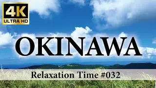 Film No.032 Okinawa 4K - Scenic Relaxation Film With Yaedake. Relaxing Time.
