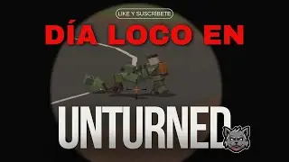 LOCURAS EN UNTURNED (SALE MAL)