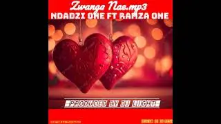 Ndadzi One - Zwanga Nae Ft Ramza One [ Prod by Dj Light ]
