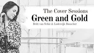 The Cover Sessions: Green and Gold - Britt van Schie & Lodewijk Busscher.
