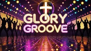 🙌 Glory Groove | Funky Christian Disco Worship | Dance & Praise Music 🙌