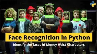 Identify the Faces of the Money Heist Characters - with Face Recognition in Python | PySeek