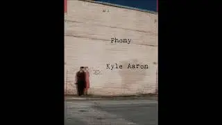 Phony - Kyle Aaron (original)