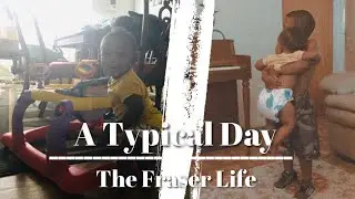 Typical Day | Family Vlog | The Fraser Life