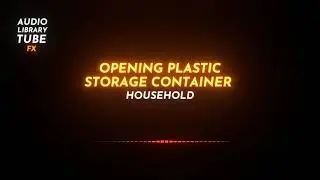Free Opening Plastic Storage Container  Sound Effect [Household]