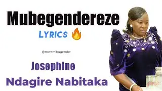 Mubegendereze Lyrics by Josephine Ndagire Nabitaka_Subscribe to Mwami Bugembe YouTube 