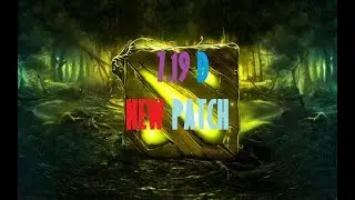 Dota 2 NEW PATCH | 7.19 D ГЛАВНЫЕ ИЗМЕНЕНИЯ