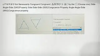 c P N R M 0 Not Necessarily Congruent Congruent: Delta MNOcong Delta square by the square (Choose on