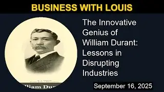 The Innovative Genius of William Durant: Lessons in Disrupting Industries | Business with Louis