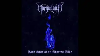 MORGUILIATH (Black Metal) - Blue Side of an Aborted L&ouml;ve (FULL ALBUM)