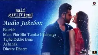 Half Girlfriend Audio Jukebox   Half Girlfriend   Mohit Suri   Shraddha Kapoor   Arjun Kapoor