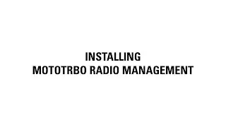 Installing and setting up MOTOTRBO Radio Management