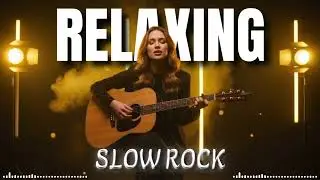 Slow Rock Music for Productivity 🎧 Relaxing Soft Rock Ballads to Boost Focus