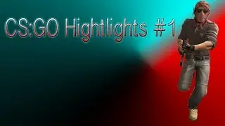 CS:GO - Highlights #1 (Funny moments)