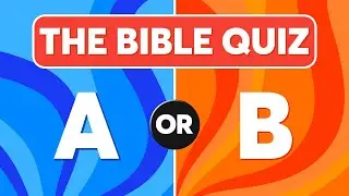 25 вопросов по Библии (А или Б) &mdash; Проверьте свои знания Библии &mdash; Викторина по Библии