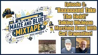 Maize & Blue Mixtape Episode 3! The VOICE of @umichband since 1970 Carl Grapentine Joins The Show!