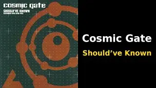 Cosmic Gate &ndash; Should&rsquo;ve Known (2006) | Vocal & Progressive Trance Classic | 2000s Anthem