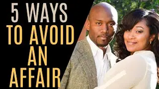 5 Ways To Avoid An Affair