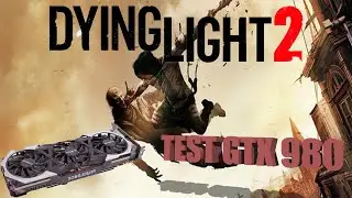 TEST DYING LIGHT 2 - GTX 980 WINDFORCE 4GB LOW, MEDIUM, HIGH, AND HIGH WITH DX12  1920x1080 - 60FPS