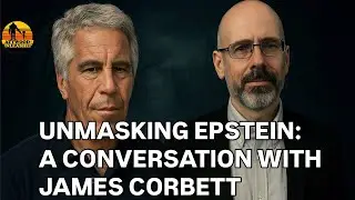 UNMASKING EPSTEIN: A CONVERSATION WITH JAMES CORBETT - AU