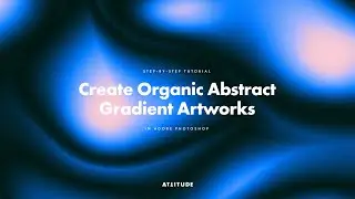 Step-by-Step Guide to Creating Organic Abstract Gradient Artworks in Adobe Photoshop