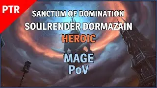 Soulrender Dormazain Heroic 9.1 PTR