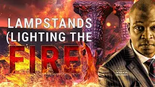 APOSTLE JOSHUA SELMAN | LAMPSTANDS (LIGHTING THE FIRE)