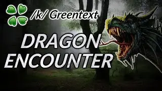 Dragon encounter - 4Chan /k/ Greentext story