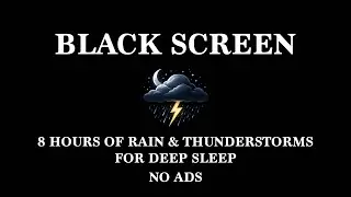 8 Hours of Calm Rain & Rolling Thunder for Deep Sleep | Black Screen | No Ads