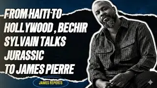 From Haiti to Hollywood Bechir Sylvain talks Jurassic with James Pierre