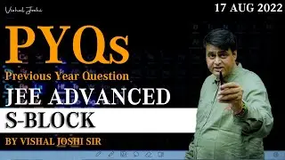 S- Block PYQs JEE Advanced by Vishal Joshi Sir