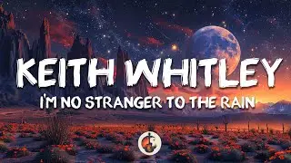 Keith Whitley - I'm No Stranger to the Rain (Lyrics)