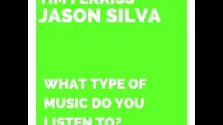 Tim Ferriss and Jason Silva - What Type of Music Do You Listen To?