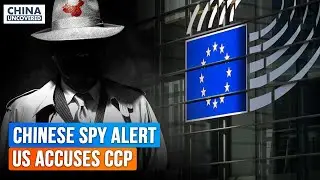 Chinese spies extensively active in EU capital; CCP&rsquo;s repression against religion: 10,000 imprisoned