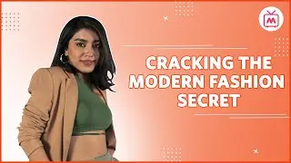 Cracking The Modern Fashion Secret | Modern Fashion Revealed - Myntra Studio