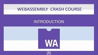 WebAssembly for Absolute Beginners[1/22] - Introduction - WASM/WebAssembly 2019