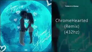 FlyNari & Lil Eazzyy - ChromeHearted (Remix) (432hz)