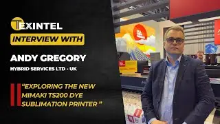 TEXINTEL LIVE INTERVIEW WITH ANDY GREGORY OF HYBRID SERVICES EXPLORING THE NEW TS200 FROM MIMAKI