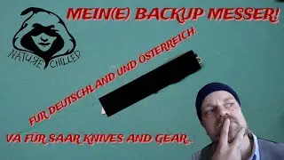 Mein(e) Backup Messer (&Ouml;sterreich und Deutschland). VA f&uuml;r Saar Knives and Gear