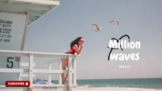 MillionWawesMusic Radio |  Relax, Chill out, Summer, Meditation Music, Study Music,  Beach Music