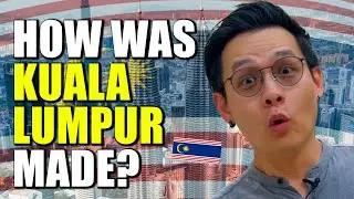 How Was Kuala Lumpur Made? | Wei-Shen SAYS