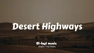 El-Layl &ndash; Desert Highways | DARK ARAB TRAP | Night Drive | Instrumental Beat