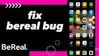 How To Fix Bereal Bug On BeReal App