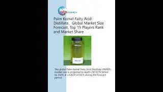 Palm Kernel Fatty Acid Distillate，Global Market Size Forecast, Top 15 Players Rank and Market Share
