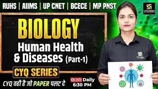 CYQ Series | Biology #11 Human health and diseases | BSc Nursing & Paramedica | Ronak Ma'am