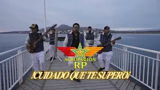 Agrupación RP - Cuidado Que Te Supero (Video Oficial)